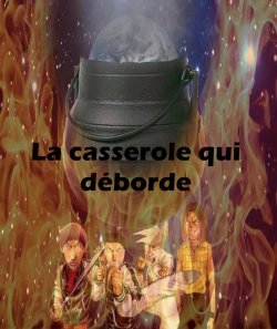 la casserole qui d&eacute;borde